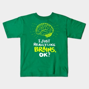 I just really like Brains, ok? Neuro Neuroscientists Science Kids T-Shirt